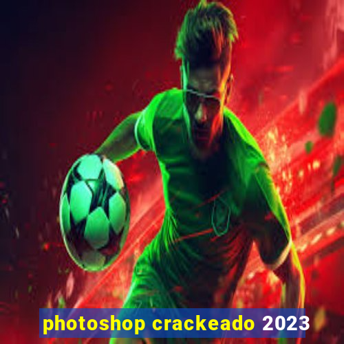 photoshop crackeado 2023